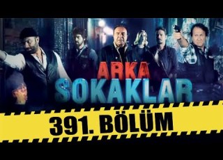  ARKA SOKAKLAR 391 BÖLÜM FULL HD