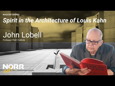 John Lobell Spirit In The Architecture Of Louis Kahn NORR Ed 2022