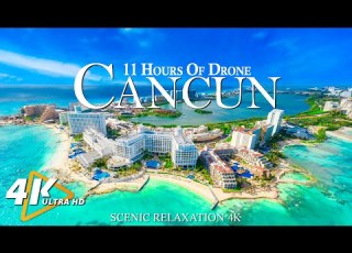  CANCUN 4K Video UHD 11 Hours Drone Aerial Relaxation Film With Calming Music Amazing Nature