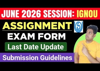  IGNOU June 2026 Complete Guide Assignment Exam Form Last Date Ignou Assignment Submission 2026