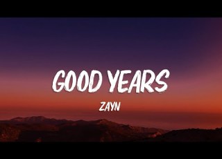  ZAYN Good Years Lyrics