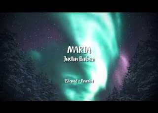 Maria Justin Bieber Slowed Reverb