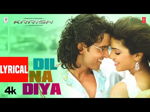 Dil Na Diya Lyrical Video Krrish Hrithik Roshan Priyanka Chopra Rajesh Roshan Kunal Ganjawala