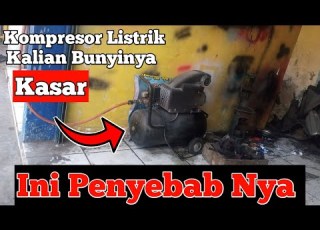 Kompresor Listrik Kalian Suaranya Kasar Ini Penyebab Nya