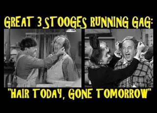 Great 3 Stooges Running Gag Hair Today Gone Tomorrow