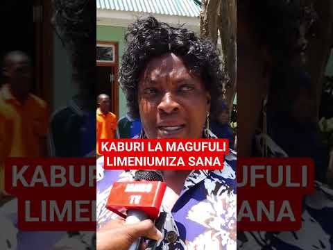 KABURI LA MAGUFULI LIMENIUMIZA SANA