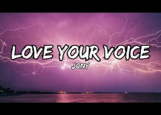 JONY Love Your Voice Tiktok Version Viral