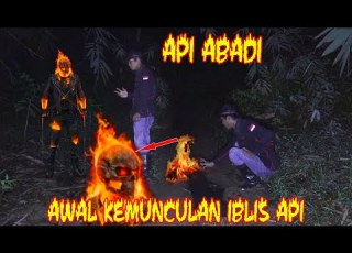DI SERANG IBLIS API PERWUJUDAN LANGSUNG IBLIS DARI API ABADI YANG MENYALA RIBUAN TAHUN