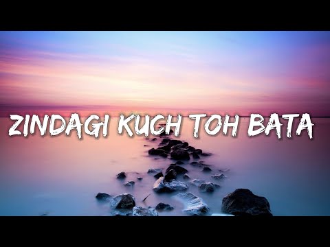 ZINDAGI KUCH TOH BATA LYRICS Jubin Nautiyal Lyrical7