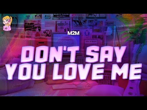 M2M Don T Say You Love Me Lyrics