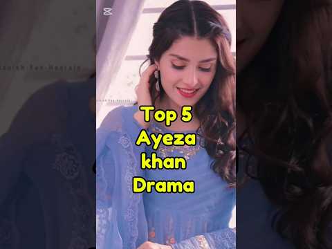 Top 5 Ayeza Khan Drama Top Top5 Top10 Ayezakhan Drama