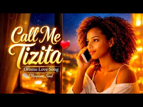 Call Me Tizita Oromo Love Song Ethiopian Soul Romantic Music Ethio Melody 3 Call Me Tizita Oromo Love Song Ethiopian Soul Romantic Music Ethio Melody 3