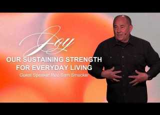  Joy Our Sustaining Strength For Everyday Living Guest Speaker Rev Sam Smucker