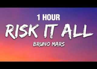 1 HOUR Bruno Mars Risk It All Lyrics