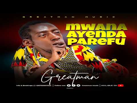 Greatman Mwana Ayenda Parefu 2024 Official Audio Greatman Mwana Ayenda Parefu 2024 Official Audio