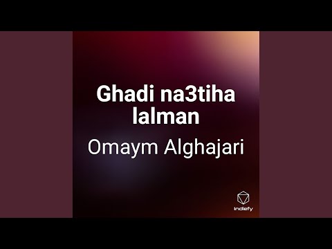 Ghadi Na3tiha Lalman