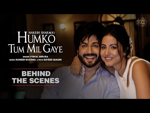 Humko Tum Mil Gaye Behind The Scenes Naresh Sharma Ft Vishal Mishra Hina Khan Dheeraj Dhoopar
