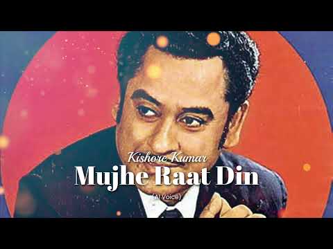Mujhe Raat Din Kishore Kumar AI Songs Mujhe Raat Din Kishore Kumar AI Songs