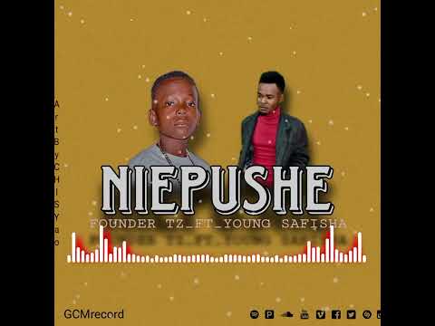 Founder Tz Ft Young Safisha NIEPUSHIE Officali Audio NIEPUSHIE Foundertz