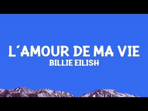 BillieEilish L AMOUR DE MA VIE Lyrics