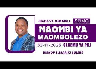 MAOMBI YA MAOMBOLEZO PART TWO 30 11 2025 BISHOP ELIBARIKI SUMBE