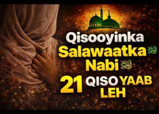 Ha Fududeysan Fadliga Salawaatka 21 Qiso Oo La Yaab Leh