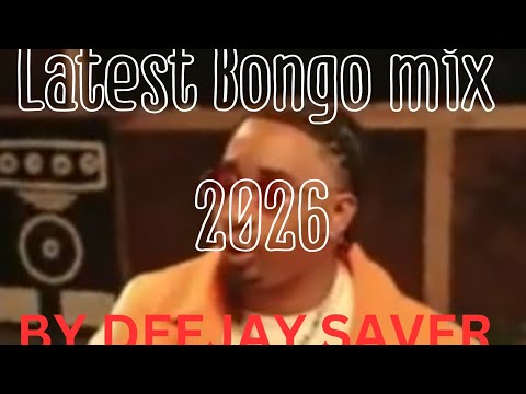 LATEST BONGO SONGS VIDEO MIX 2026 BY DJ SAVER PAWA KATAM JIRANI MBOSSO DIAMOND BIEN JAY MELODY