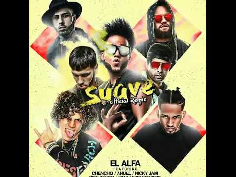 Suave Remix El Alfa X Anuel AA X Bryant Myers X Jonz X Nicky Jam X Chencho