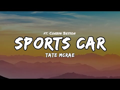 Tate McRae Sports Car Remix Ft Corbyn Besson Lyrics Tate McRae Sports Car Remix Ft Corbyn Besson Lyrics
