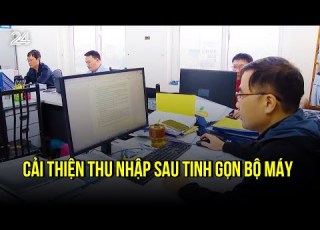  Cải Thiện Thu Nhập Sau Tinh Gọn Bộ Máy VTV24