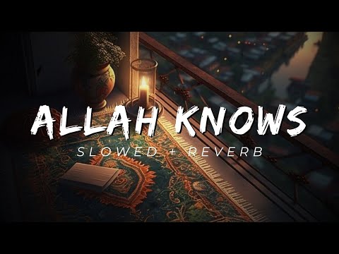 Allah Knows الله يعلم Slowed Reverb It S Raining عبدالعزيز الراشد Allah Knows الله يعلم Slowed Reverb It S Raining عبدالعزيز الراشد