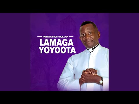 LAMAGA YOYOOTA BY FR ANTHONY MUSAALA