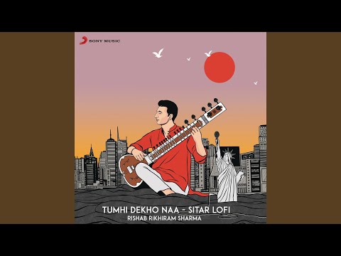 Tumhi Dekho Naa Sitar Lofi