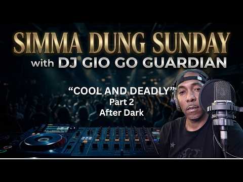 SIMMA DUNG SUNDAY COOL AND DEADLY Part 2 After Dark DJ GIO GUARDIAN 3 22 2026