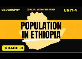  GRADE 9 GEOGRAPHY UNIT 4 POPULATION IN ETHIOPIA 30 MCQS WITH ANSWERS ETHIOPIAN CURRICULUM