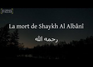  LA MORT DE SHEIKH AL ALBANI SHEIKH ABDELMOHSIN AL ABBÂD