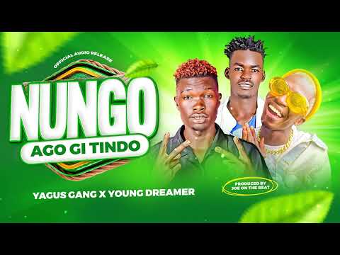 Yagus Gang Nungo Ft Young Dreamer Offical Audio