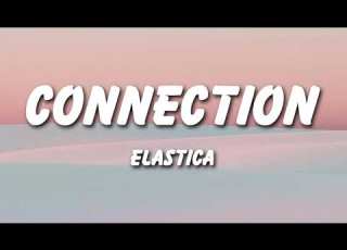  Elastica Connection Lyrics