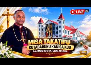 LIVE MISA TAKATIFU KUTABARUKU KANISA KUU LA JIMBO KUU KATOLIKI ARUSHA