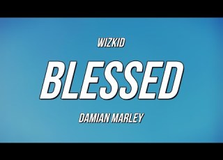  WizKid Blessed Ft Damian Marley Lyrics