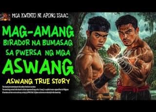 MAG AMANG BIRADOR NA BUMASAG SA PWERSA NG MGA ASWANG Aswang True Story