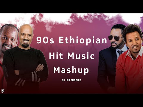 90s Ethiopian Hit Music የኢትዮጵያ 90ዎቹ ዘፈኖች Mashup By ProdFre