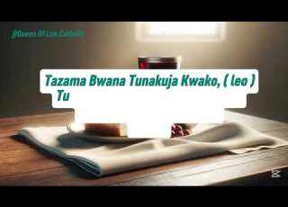 Tazama Bwana Tunakuja Kwako Offatory Hymn Catholic Mass Catholicchurch Catholicfaith