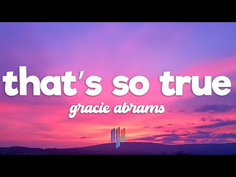 Gracie Abrams That S So True Lyrics