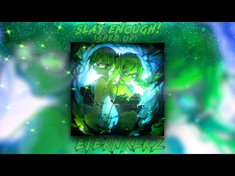 Eternxlkz SLAY ENOUGH Sped Up Official Audio