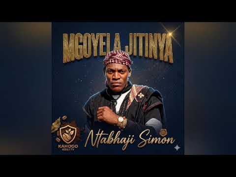 MGOYELA JITINYA NTABHAJI SIMON BY KAHOGO ASILI TV 2026