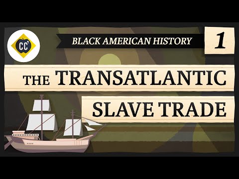 The Transatlantic Slave Trade Crash Course Black American History 1