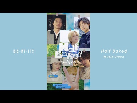 Kis My Ft2 Half Baked Music Video