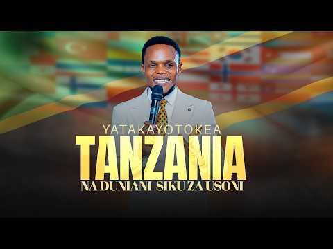 REBROADCASTING YATAKAYOTOKEA TANZANIA NA DUNIANI SIKU ZA USONI ProphetEdmoundMystic