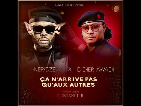 DJ KEROZEN OFFICIAL Kerozen Ça N Arrive Pas Qu Aux Autres Feat Didier Awadi